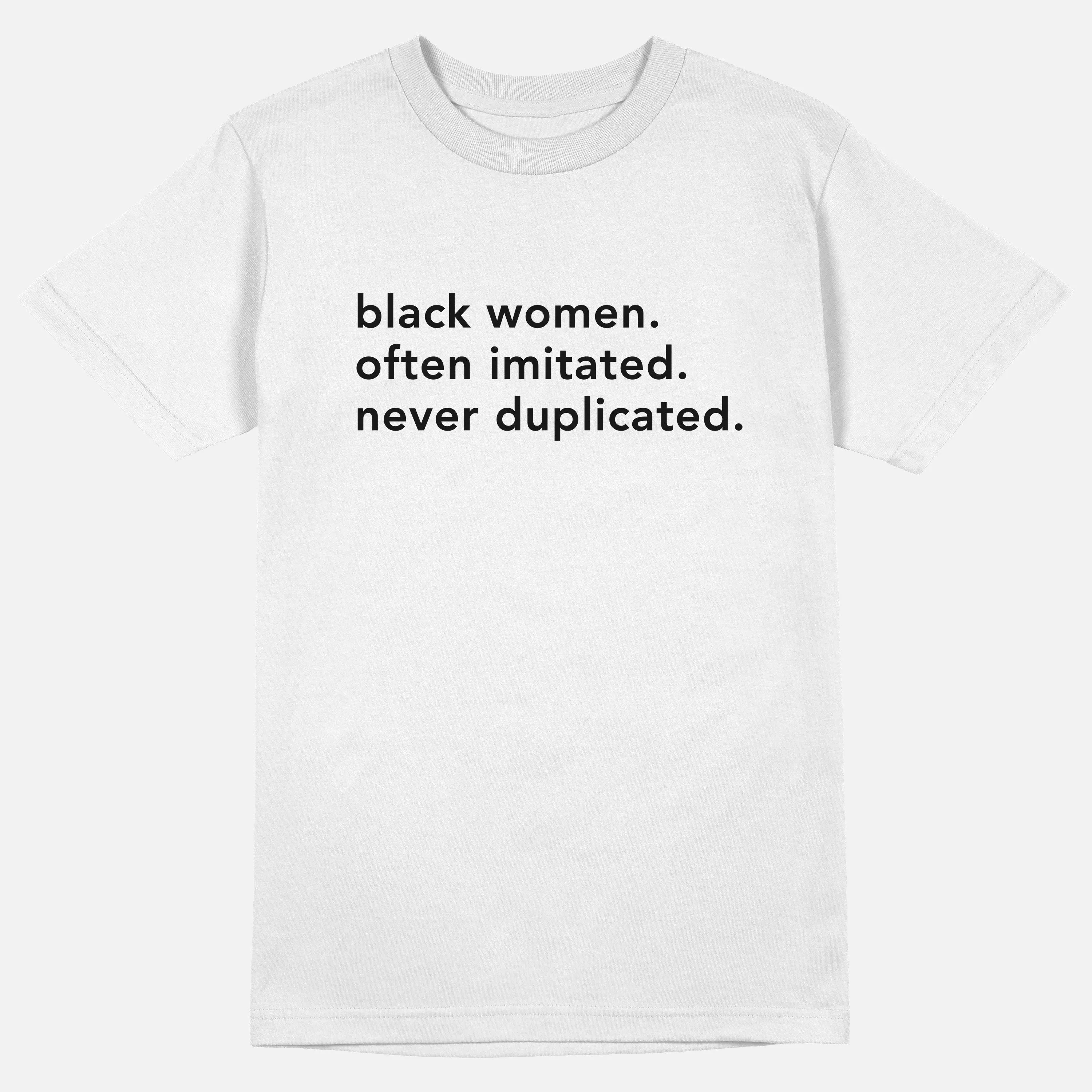 Black Women. Often Imitated. Never Duplicated.  | Tee